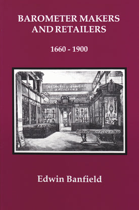 Barometer Makers and Retailers 1660-1900 - Edwin Banfield Discount