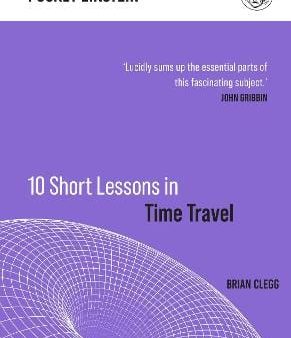 Brian Clegg: 10 Short Lessons in Time Travel [2021] hardback For Cheap