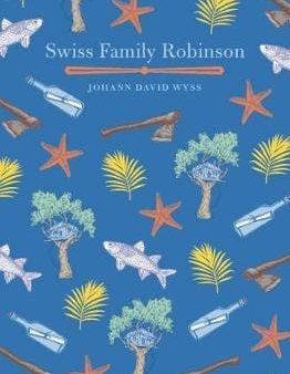 Johann David Wyss: The Swiss Family Robinson [2018] hardback Online Hot Sale