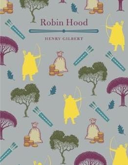 Henry Gilbert: Robin Hood [2018] hardback Online now