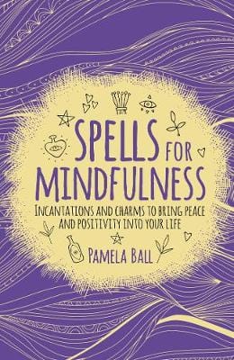 Pamela Ball: Spells for Mindfulness [2019] paperback Discount