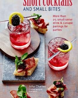 Julia Charles: Short Cocktails & Small Bites [2019] hardback Online Hot Sale