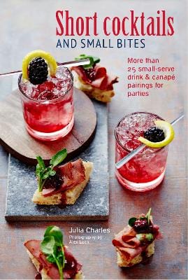 Julia Charles: Short Cocktails & Small Bites [2019] hardback Online Hot Sale