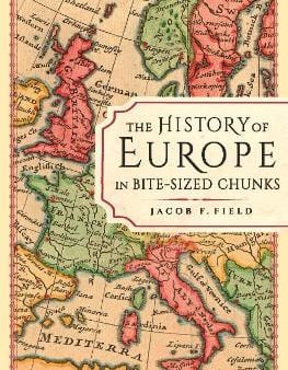 Jacob F Field: The History of Europe in Bite-sized Chunks [2019] hardback Cheap