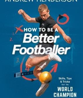 Andrew Henderson: How to Be a Better Footballer [2021] paperback For Cheap