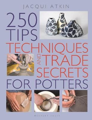 Jacqui Atkin: 250 Tips, Techniques and Trade Secrets for Potters [2019] paperback Online now